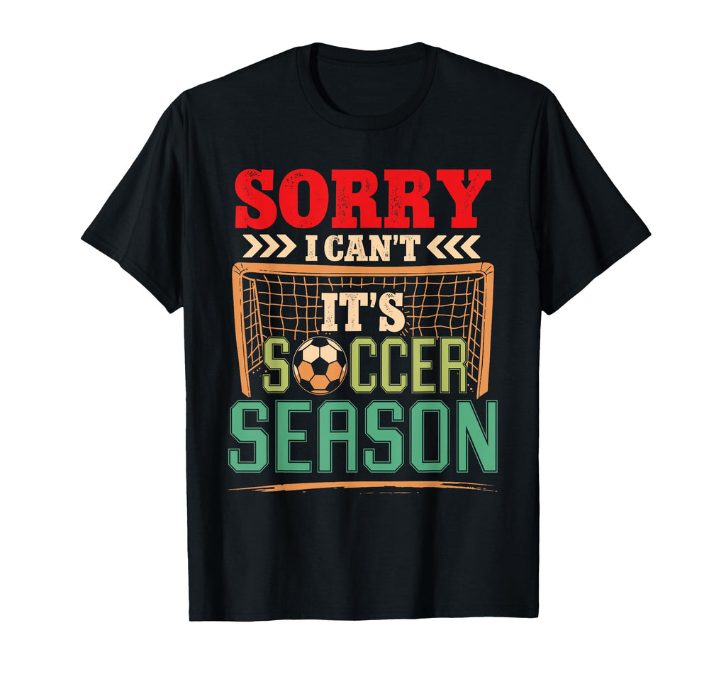 Funny Soccer Lover Sorry I Cant Its T-Shirt - Graphic Print for Adults - T-Shirt, Sweatshirt, Hoodie