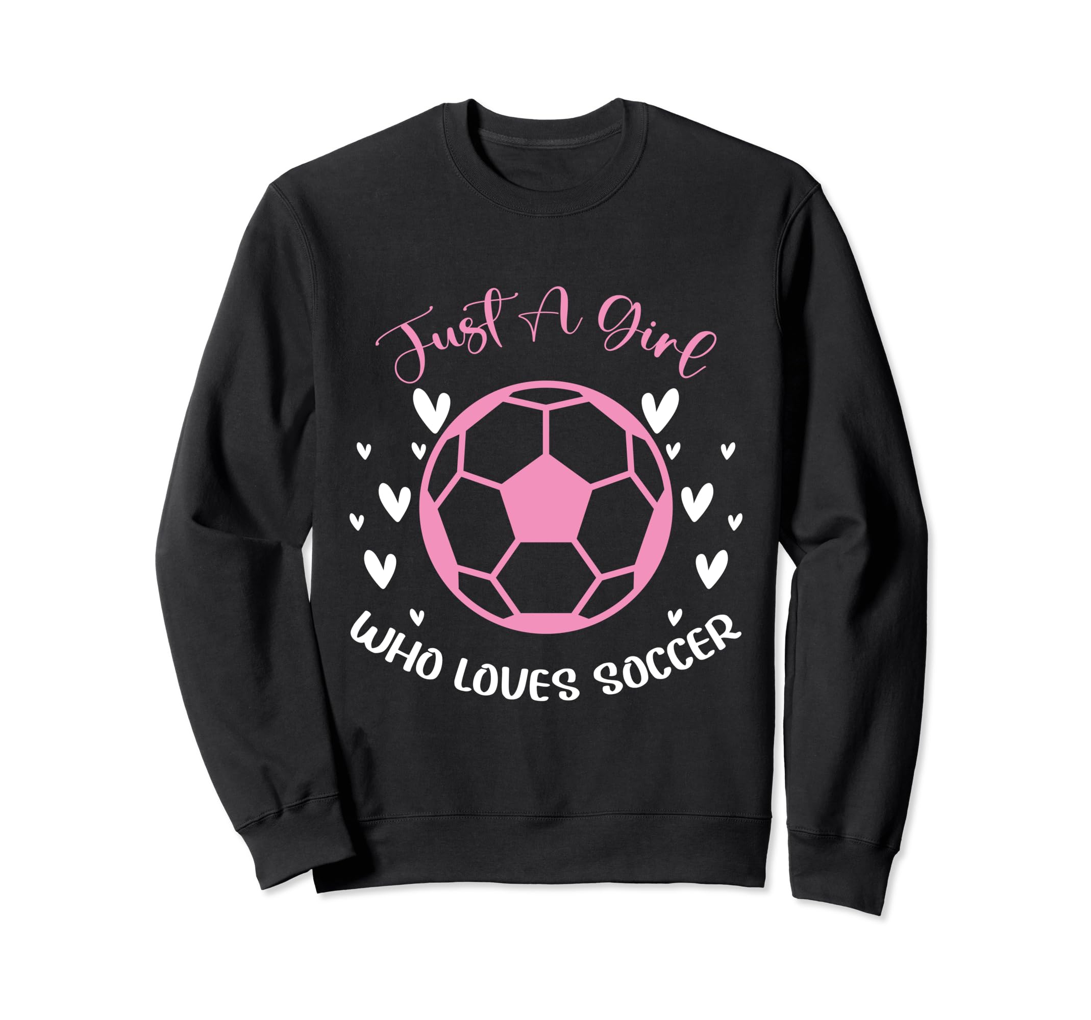 Just Who Loves Soccer Funny Sweatshirt - Streetwear Style for Adults - T-Shirt, Sweatshirt, Hoodie