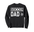Soccer Dad Sweatshirt - Fun Novelty Design Men Women - T-Shirt, Sweatshirt, Hoodie