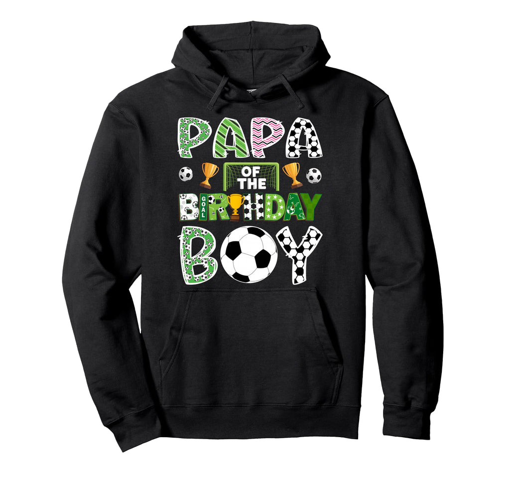 Papa Birthday Soccer Player Game Day Hoodie - Streetwear Style for Adults - T-Shirt, Sweatshirt, Hoodie