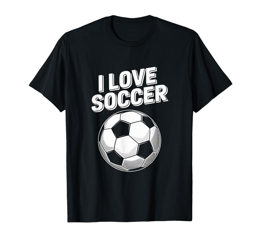I Love Soccer Passion Soccer Ball T-Shirt - Casual Everyday Wear Men Women - T-Shirt, Sweatshirt, Hoodie