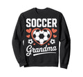 Proud Soccer Grandma Sports Mom Sweatshirt - Novelty Apparel Men Women - T-Shirt, Sweatshirt, Hoodie