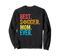 Best Soccer Mom Ever Funny Soccer Sweatshirt - Custom Art Print Men Women - T-Shirt, Sweatshirt, Hoodie