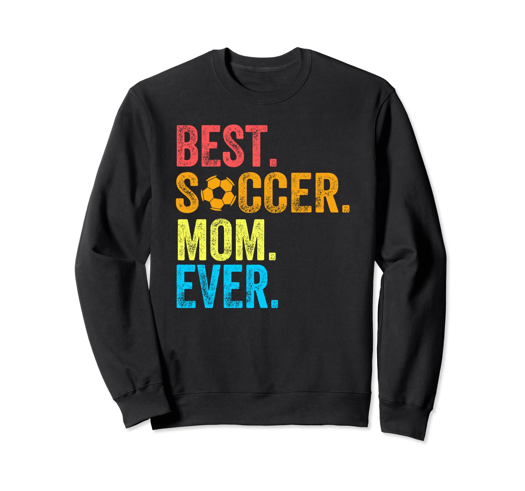 Best Soccer Mom Ever Funny Sweatshirt - Fun Novelty Design for Adults - T-Shirt, Sweatshirt, Hoodie