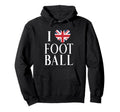 I Love Football Soccer British Flag Heart Hoodie - Streetwear Style Unisex - T-Shirt, Sweatshirt, Hoodie