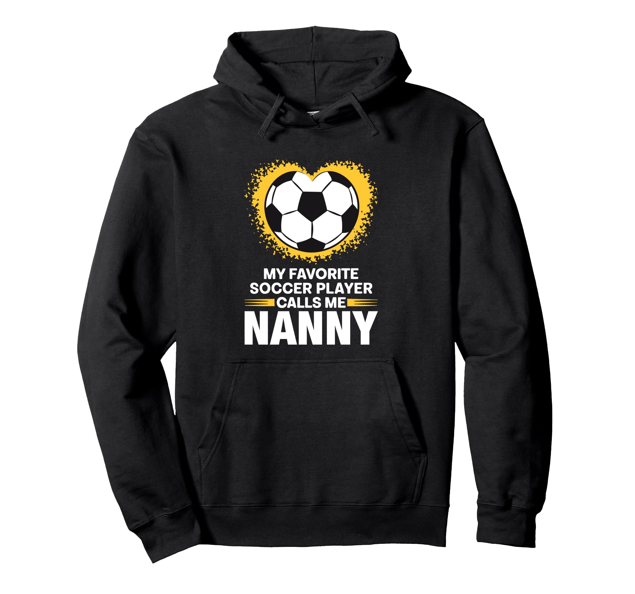 My Favorite Soccer Player Calls Me Nanny Hoodie - Novelty Apparel Men Women - T-Shirt, Sweatshirt, Hoodie