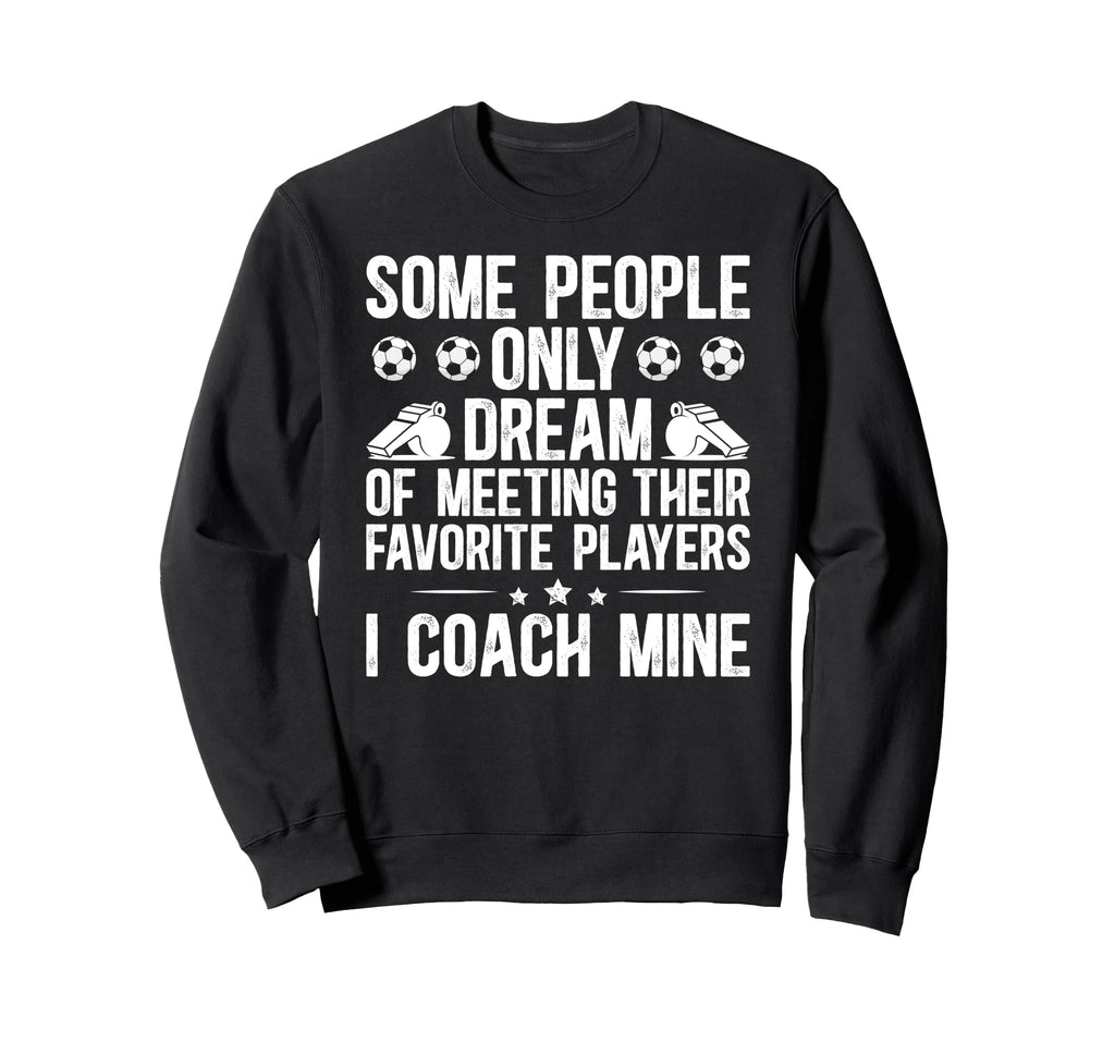 Soccer Coach Soccer Coaching Sweatshirt - Streetwear Style for Adults - T-Shirt, Sweatshirt, Hoodie