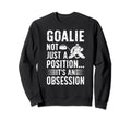 Ice Hockey Goalie Its Obsession Ice Sweatshirt - Trendy Graphic for Adults - T-Shirt, Sweatshirt, Hoodie