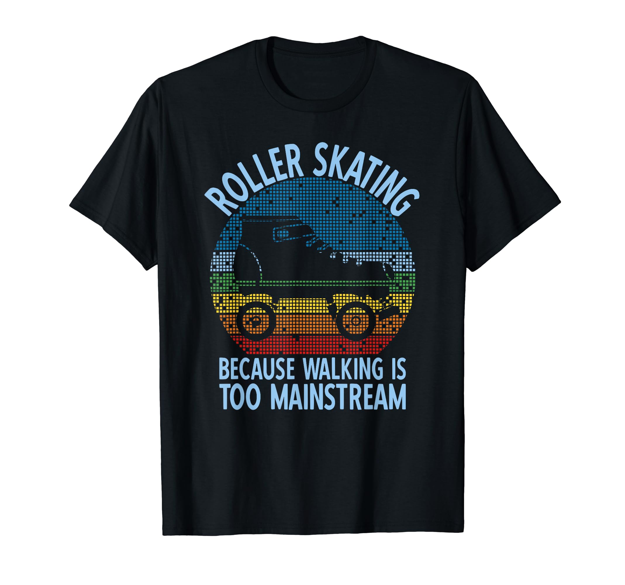 Roller Skate Walking Is Too T-Shirt - Custom Art Print Men Women - T-Shirt, Sweatshirt, Hoodie