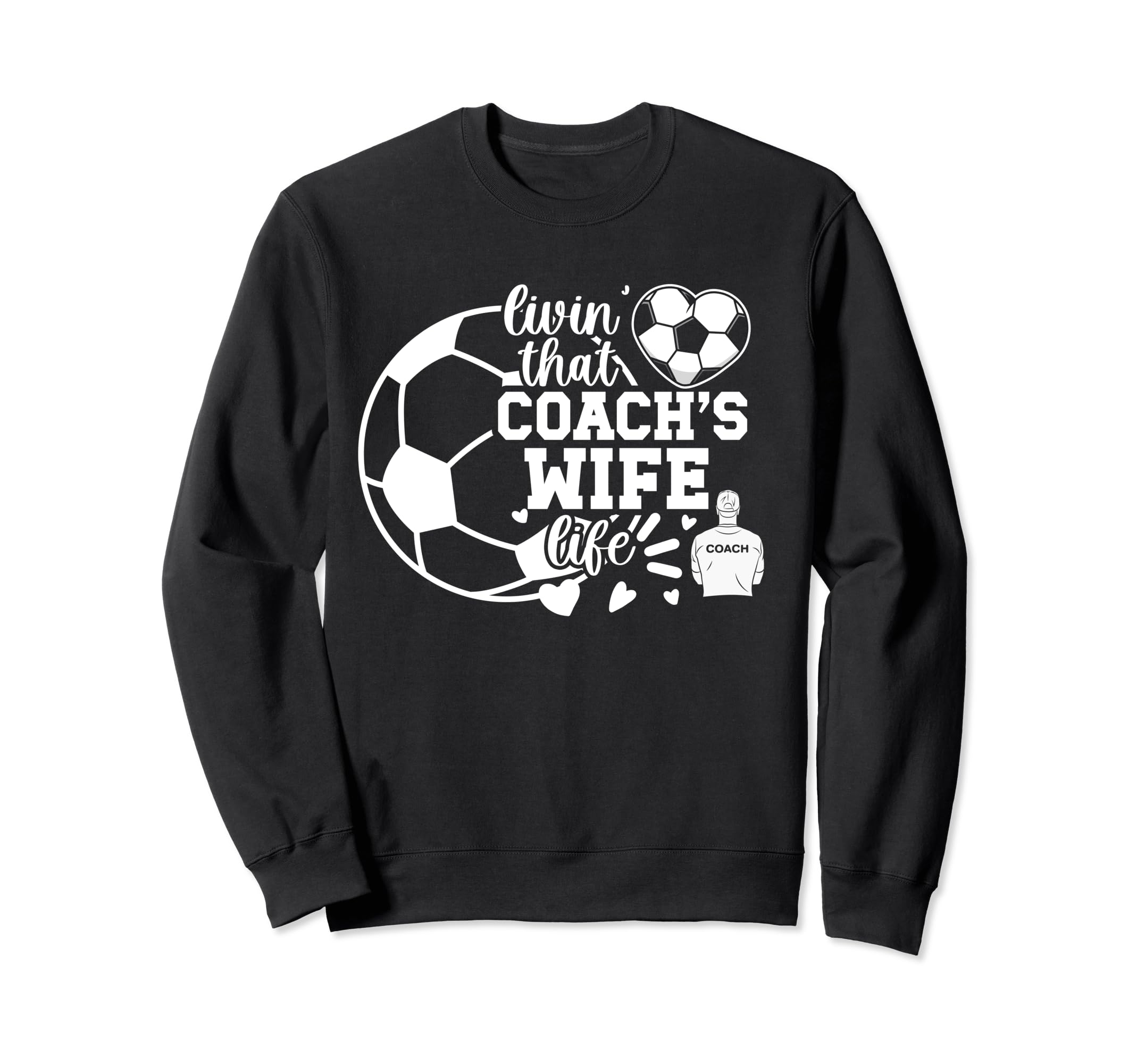 Soccer Coachs Wife Life Soccer Sweatshirt - Custom Art Print Men Women - T-Shirt, Sweatshirt, Hoodie