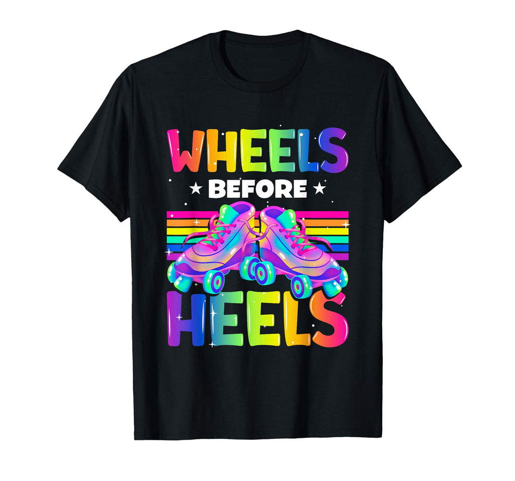 Wheels Before Heels Roller Skating T-Shirt - Custom Art Print for Adults - T-Shirt, Sweatshirt, Hoodie