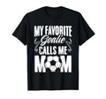 My Favorite Goalie Calls Me Mom T-Shirt - Aesthetic Graphic Men Women - T-Shirt, Sweatshirt, Hoodie