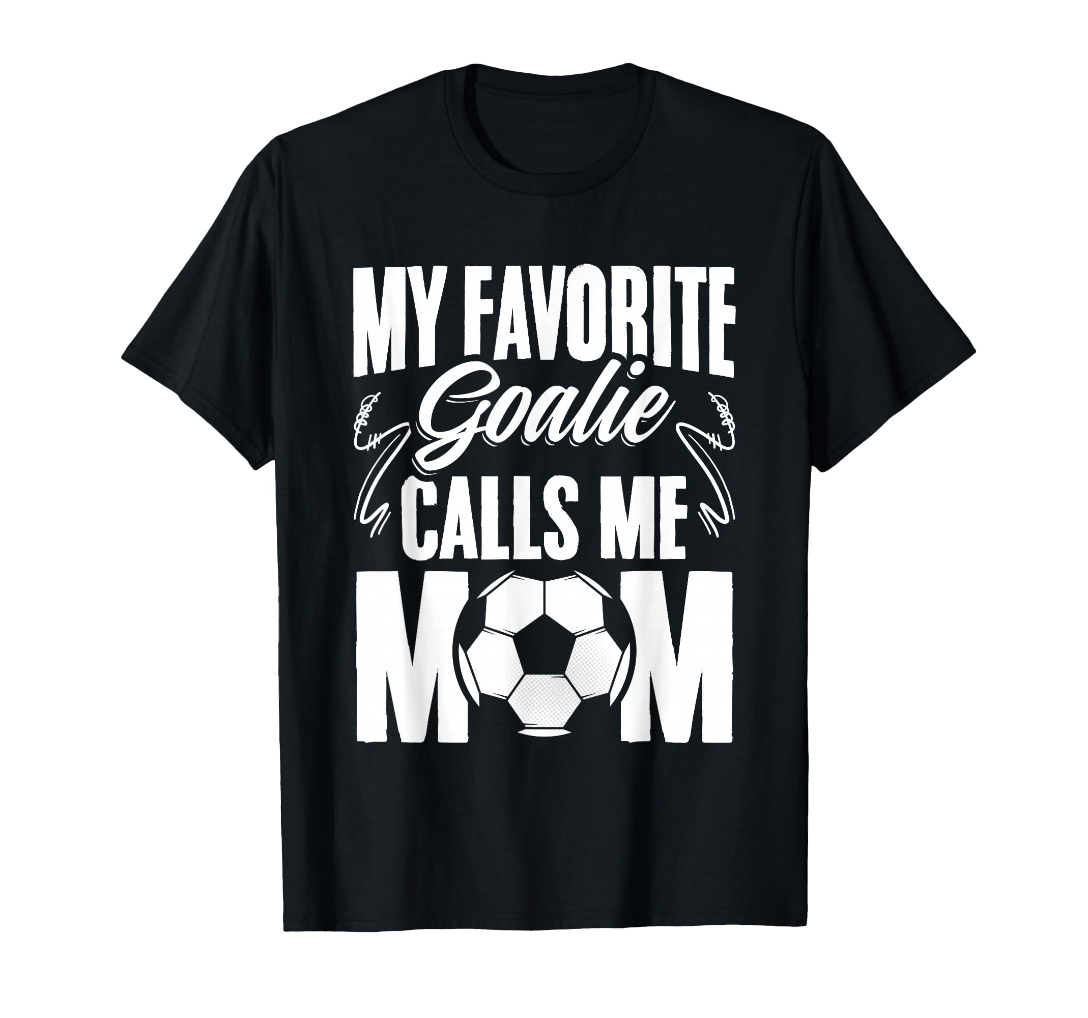 My Favorite Goalie Calls Me Mom T-Shirt - Aesthetic Graphic Men Women - T-Shirt, Sweatshirt, Hoodie