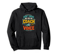 Dont Make Me Use My Coach Voice Funny Hoodie - Casual Everyday Wear Unisex - T-Shirt, Sweatshirt, Hoodie