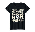 This Is My Soccer Mom Voice Mothers Day T-Shirt - Minimalist Print Unisex - T-Shirt, Sweatshirt, Hoodie
