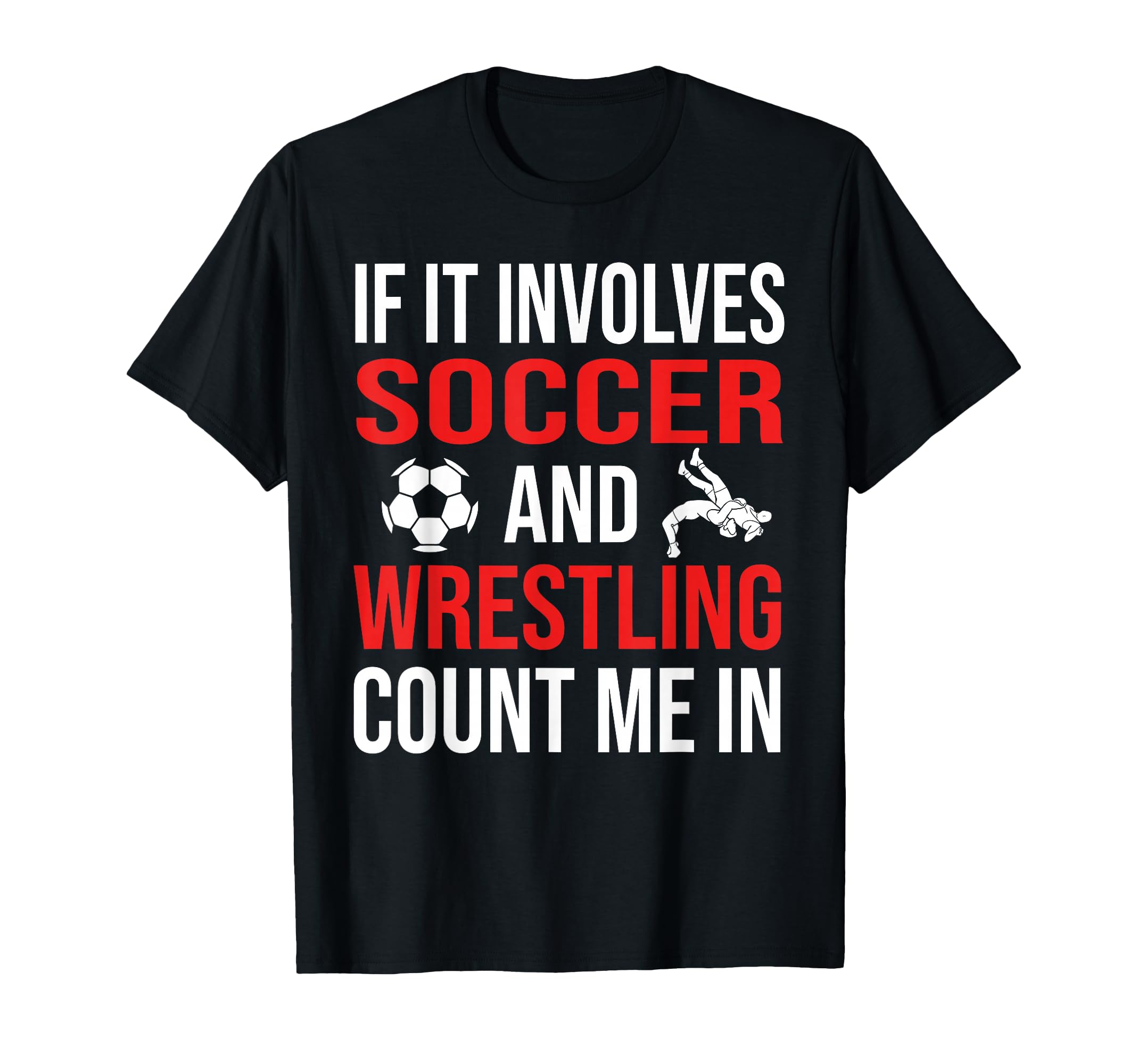 If It Involves Soccer And Wrestling T-Shirt - Aesthetic Graphic for Adults - T-Shirt, Sweatshirt, Hoodie