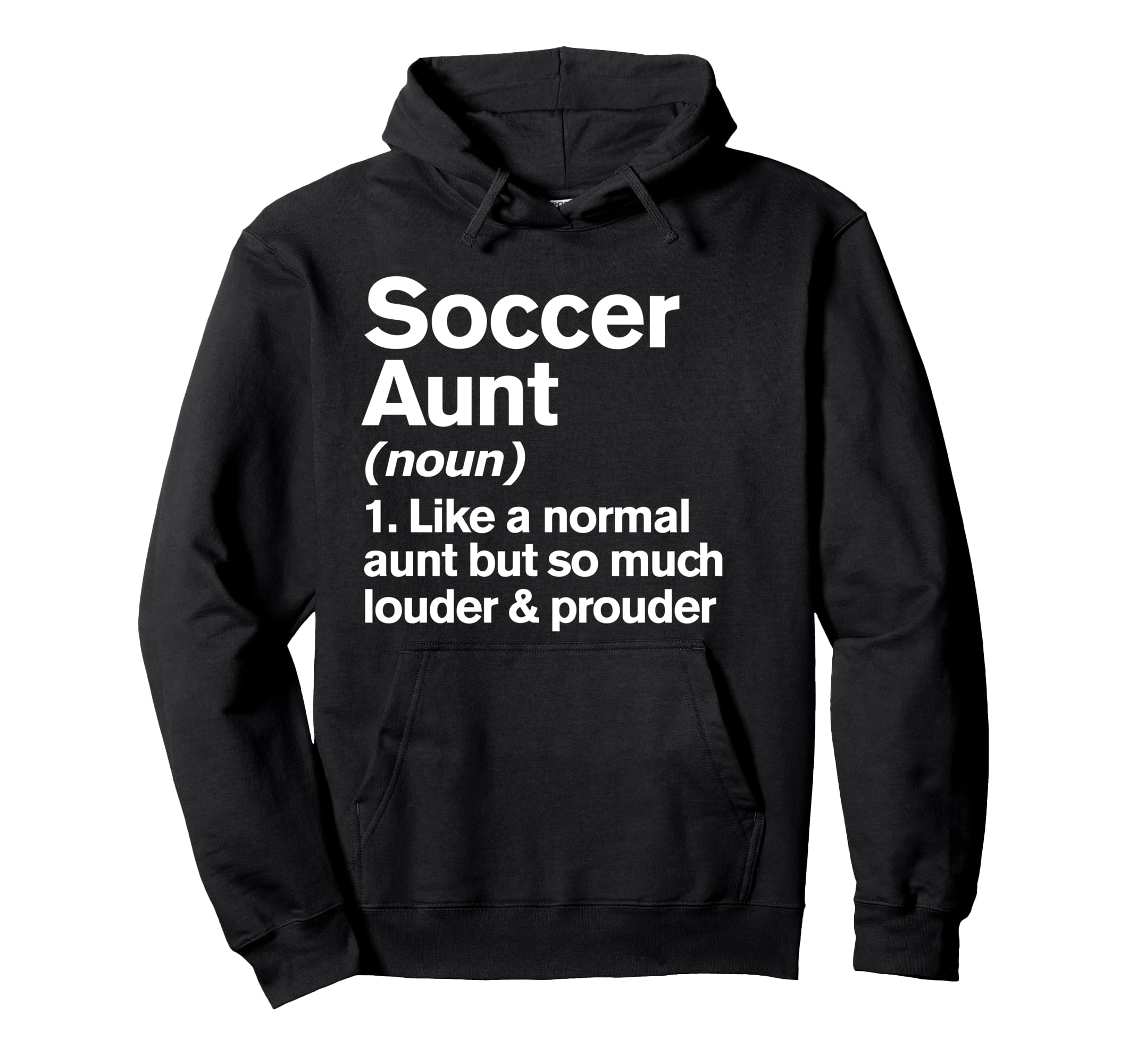 Soccer Aunt Louder And Prouder Funny Hoodie - Unique Graphic Unisex - T-Shirt, Sweatshirt, Hoodie