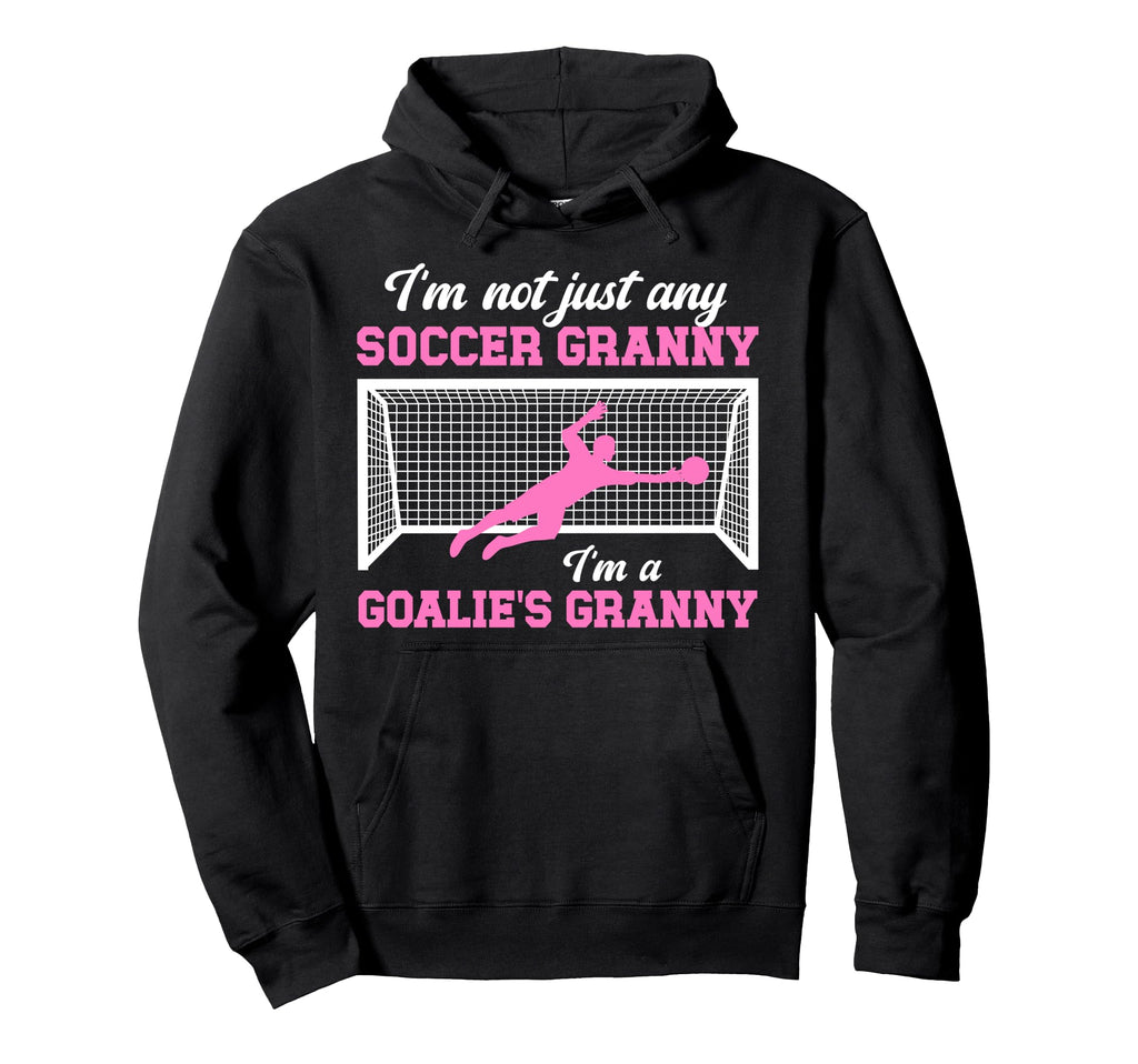 Im Soccer Goalie Granny Soccer Keeper Hoodie - Graphic Print Men Women - T-Shirt, Sweatshirt, Hoodie
