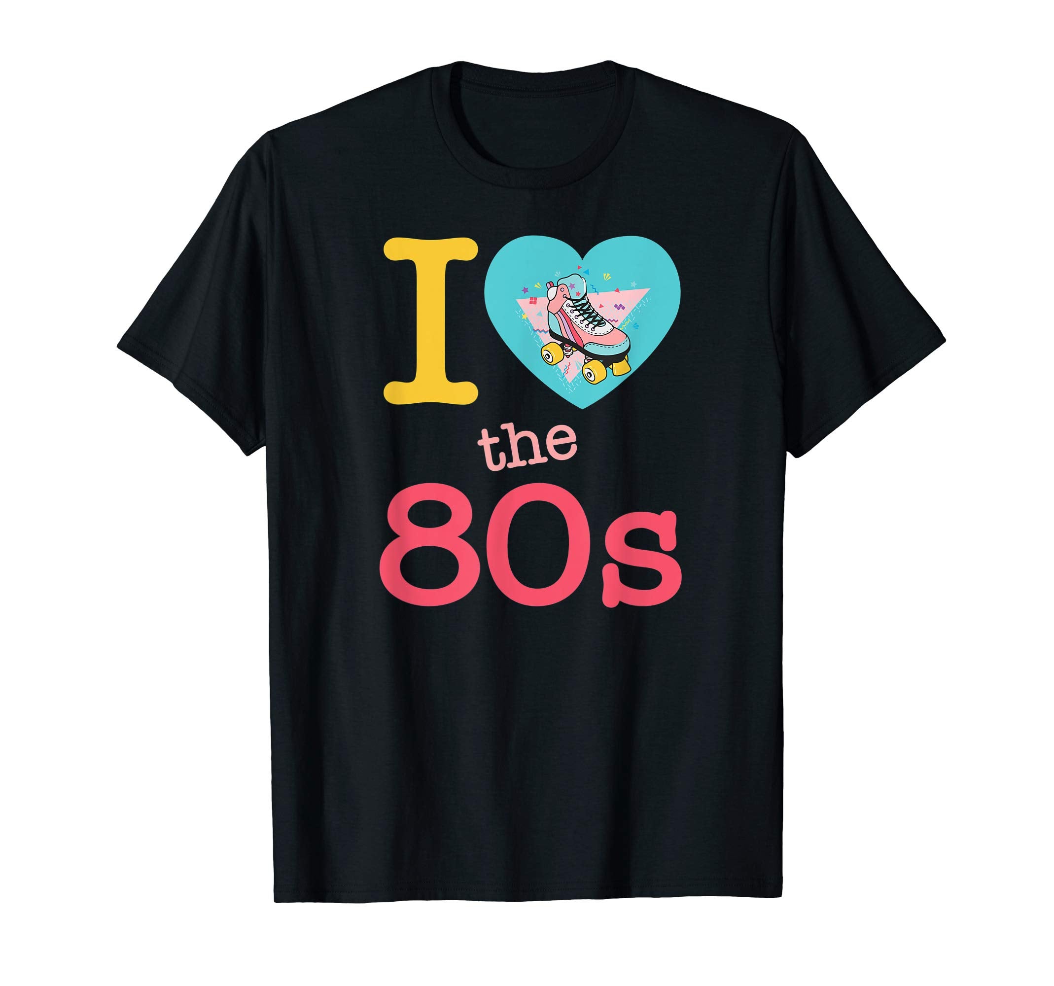 I Love 80S Roller Skate Party T-Shirt - Fun Novelty Design for Adults - T-Shirt, Sweatshirt, Hoodie