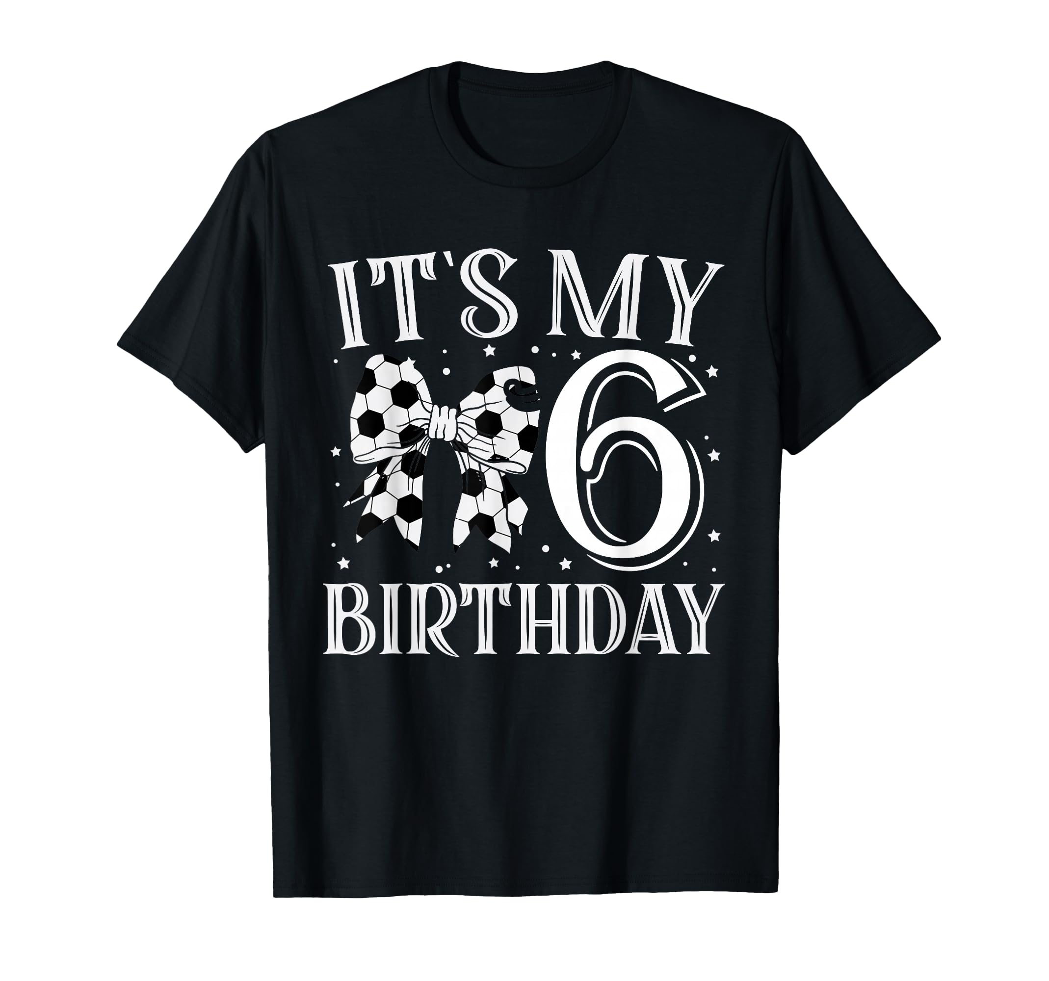 Its My Six 6Th Birthday Soccer Bday T-Shirt - Graphic Print Men Women - T-Shirt, Sweatshirt, Hoodie