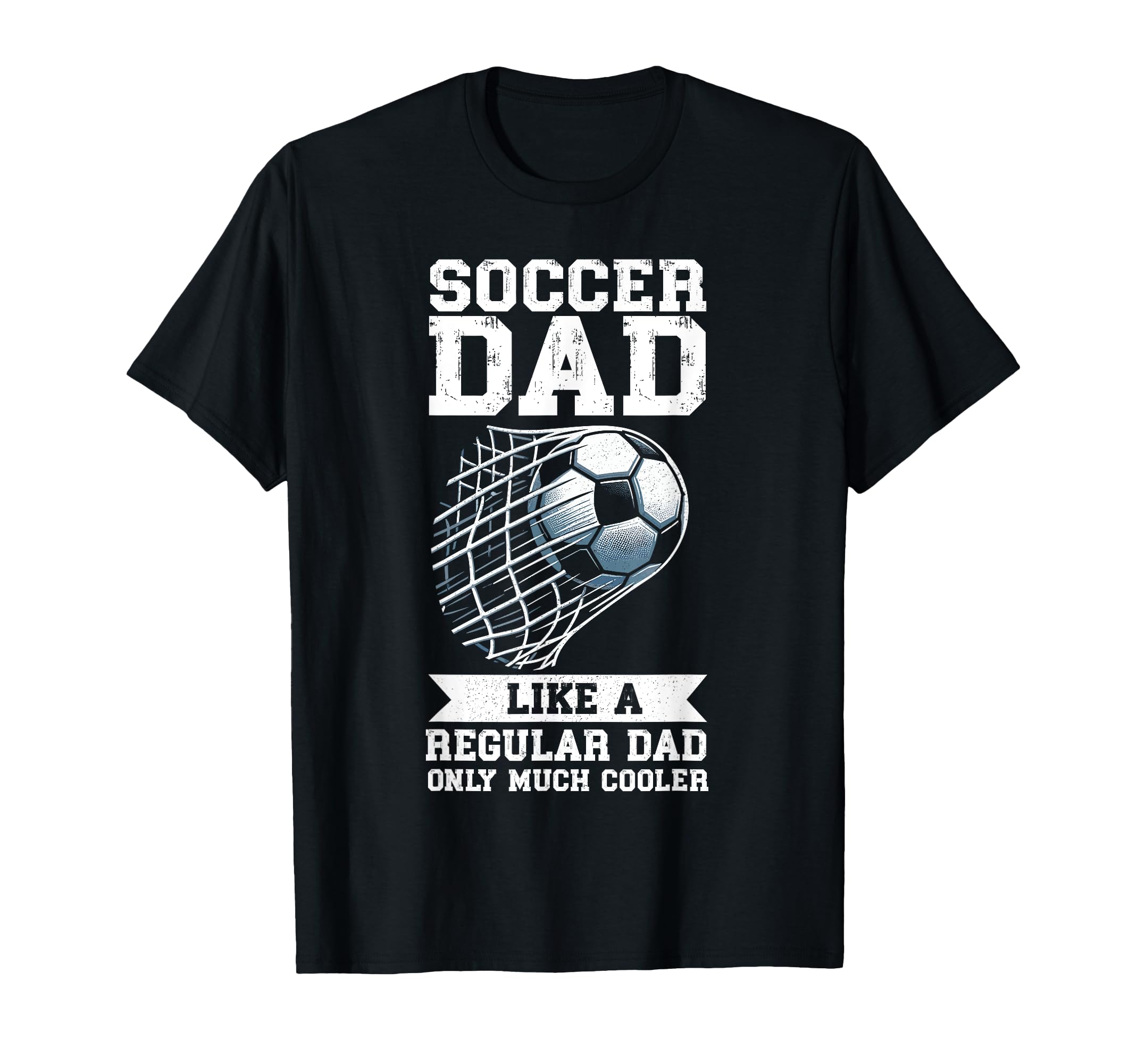 Soccer Dad Like Regular Dad Only Much T-Shirt - Unique Graphic Unisex - T-Shirt, Sweatshirt, Hoodie