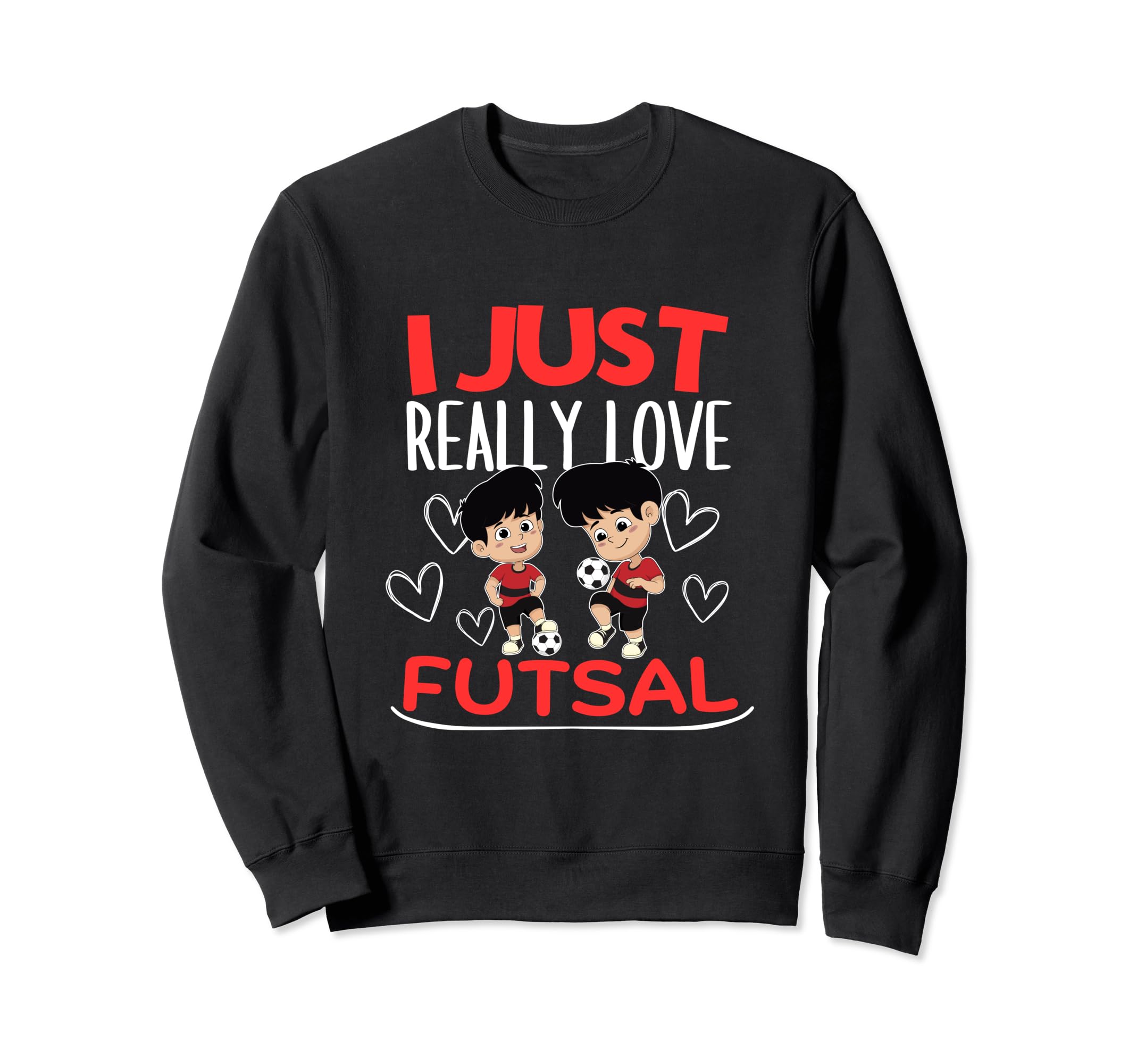 Futsal Player I Just Really Love Sweatshirt - Unique Graphic Men Women - T-Shirt, Sweatshirt, Hoodie