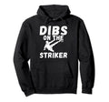 Soccer Dibs Striker Hoodie - Unique Graphic for Adults - T-Shirt, Sweatshirt, Hoodie