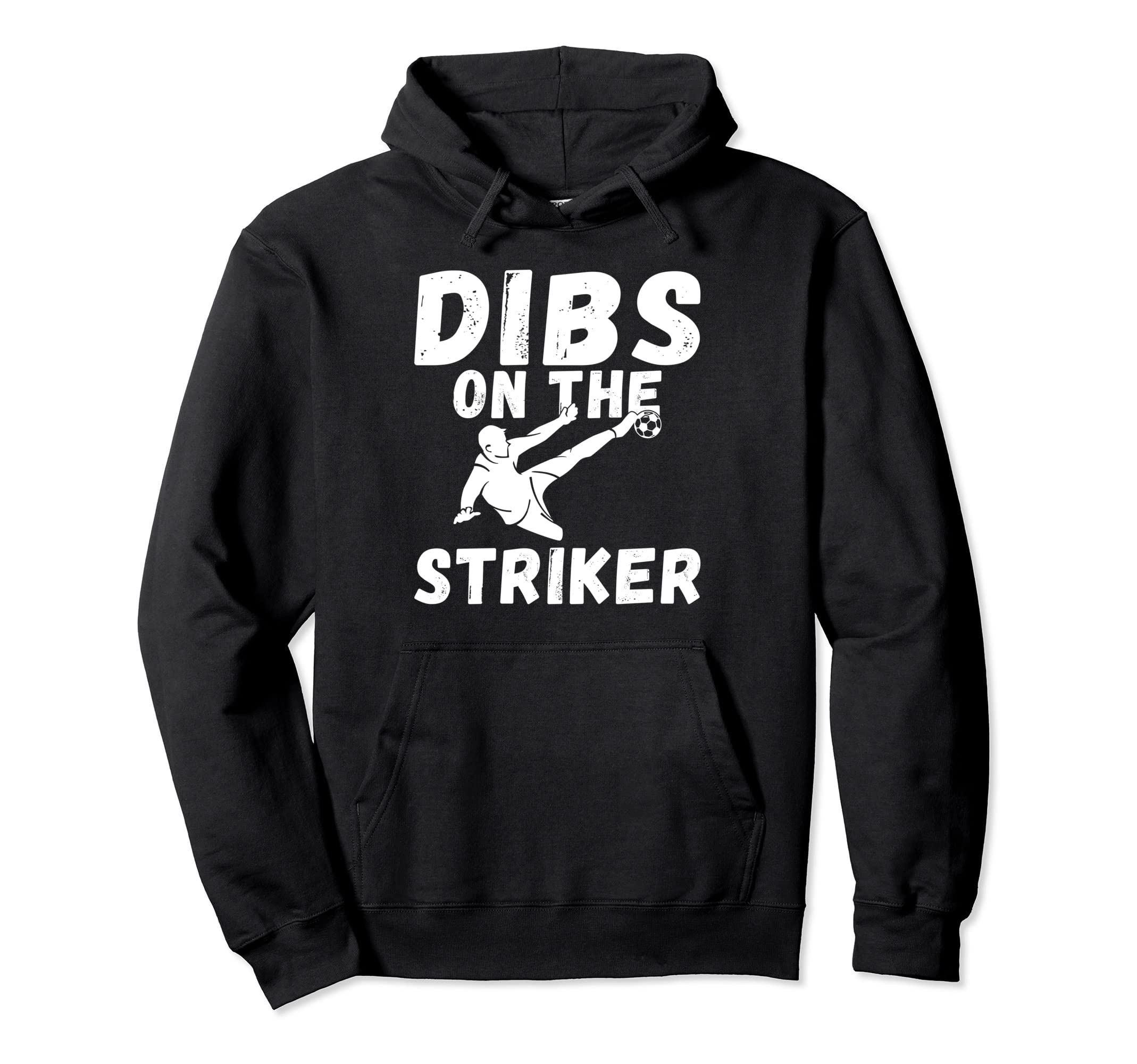 Soccer Dibs Striker Hoodie - Unique Graphic for Adults - T-Shirt, Sweatshirt, Hoodie