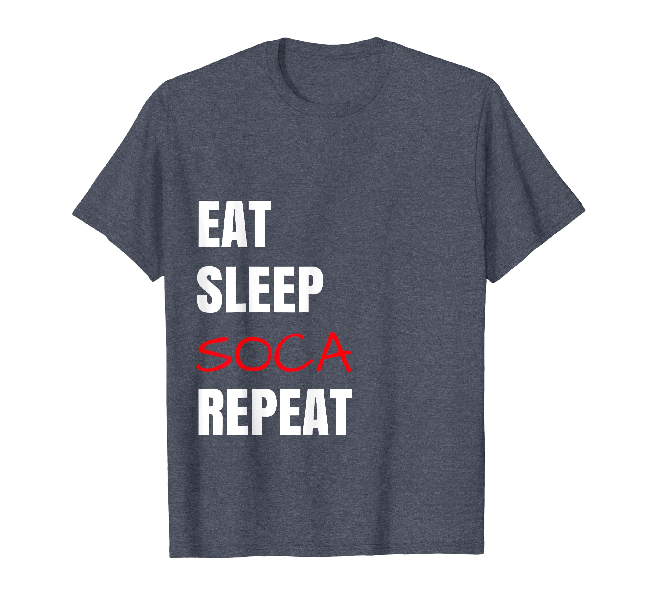 Eat Sleep Soca Repeat Funny Soca Vybez T-Shirt - Minimalist Print Unisex - T-Shirt, Sweatshirt, Hoodie
