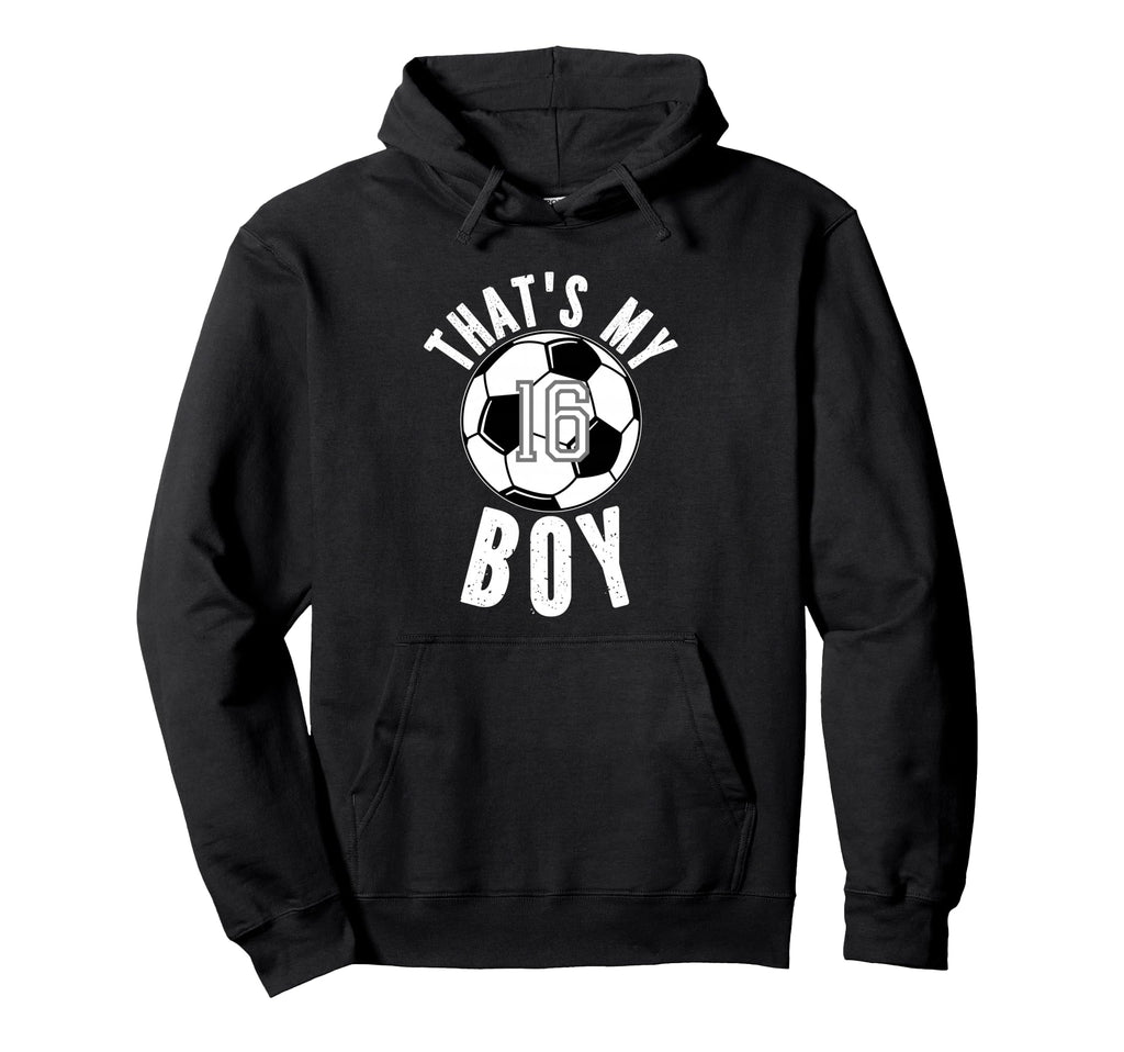 Thats My Soccer Number 16 Hoodie - Trendy Graphic for Adults - T-Shirt, Sweatshirt, Hoodie