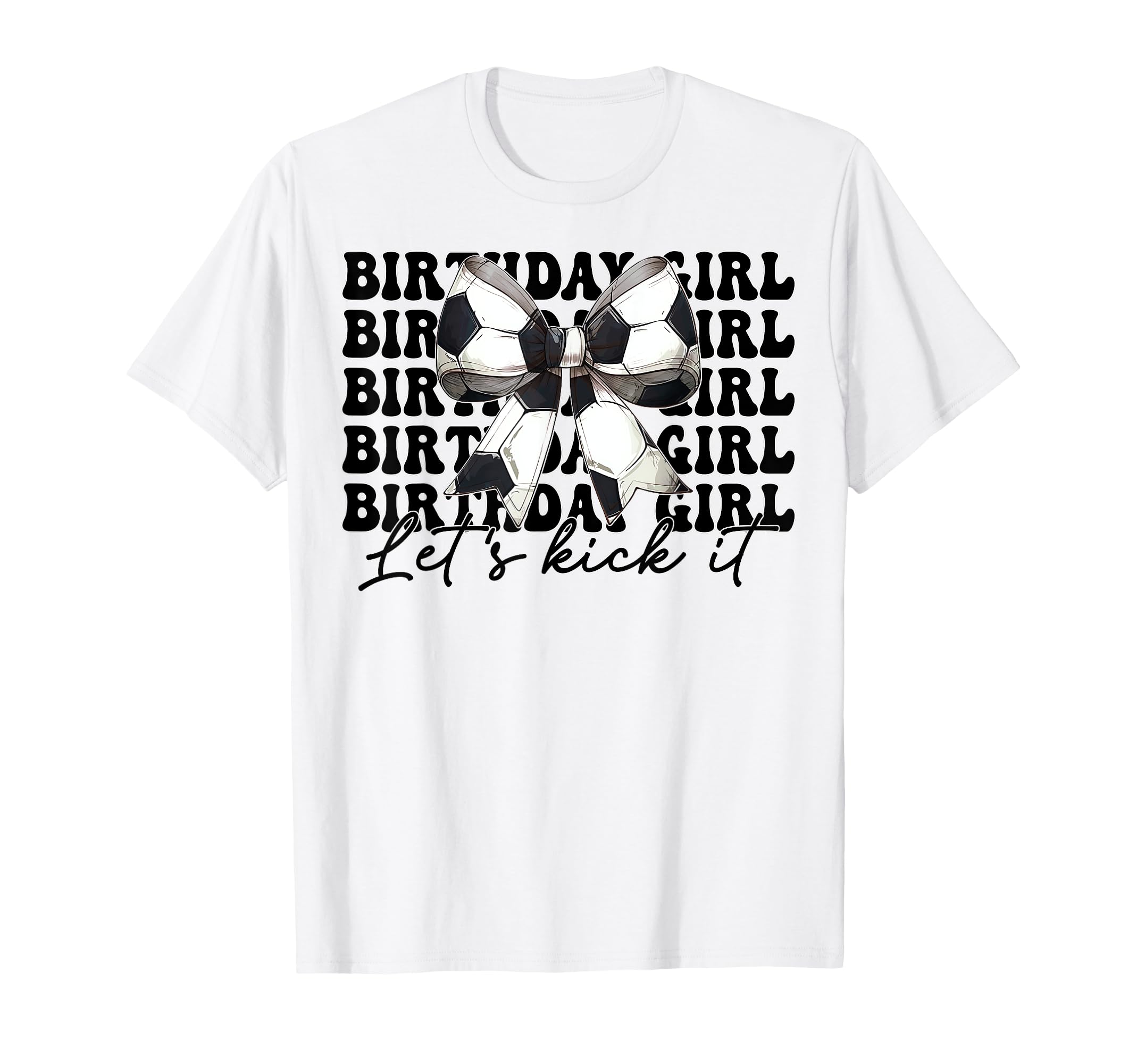 Birthday Lets Kick It Soccer Mom Mama T-Shirt - Unique Graphic Unisex - T-Shirt, Sweatshirt, Hoodie