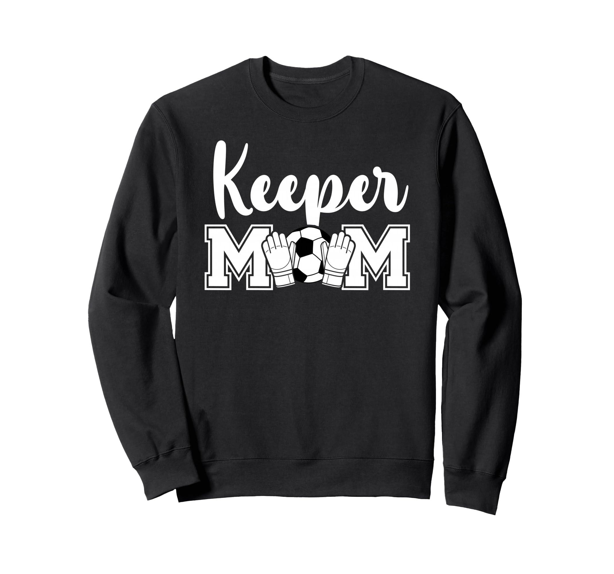 Soccer Keeper Mom Soccer Sweatshirt - Casual Everyday Wear for Adults - T-Shirt, Sweatshirt, Hoodie