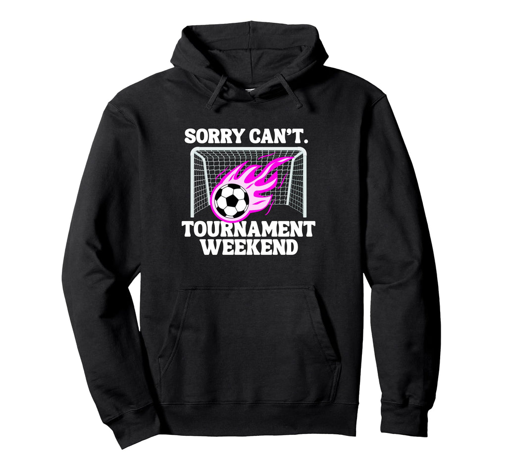 Sports Parent Sorry Cant Soccer Hoodie - Fun Novelty Design Men Women - T-Shirt, Sweatshirt, Hoodie