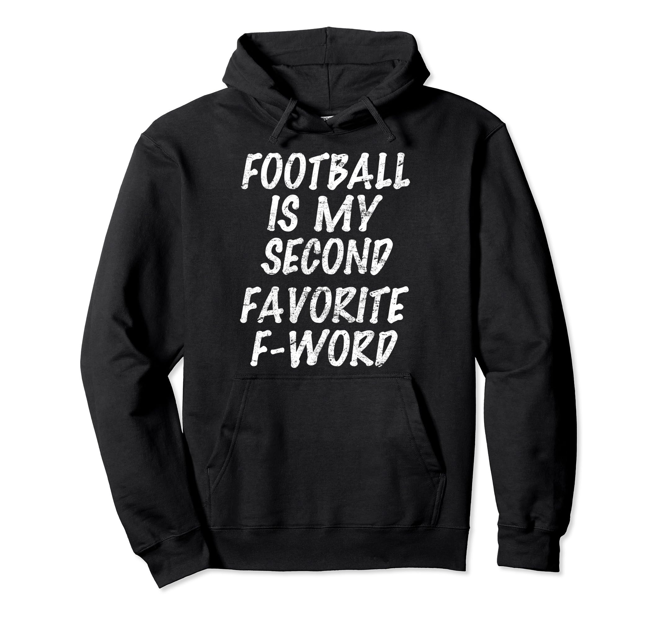 Football Is My Second Favorite F Word Hoodie - Aesthetic Graphic Men Women - T-Shirt, Sweatshirt, Hoodie