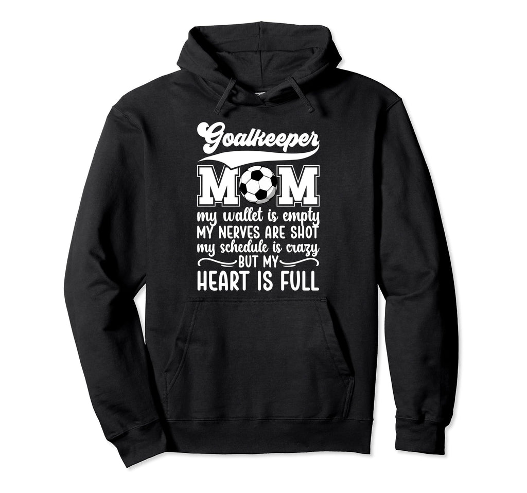 Proud Soccer Goalkeeper Mom Soccer Hoodie - Unique Graphic Men Women - T-Shirt, Sweatshirt, Hoodie
