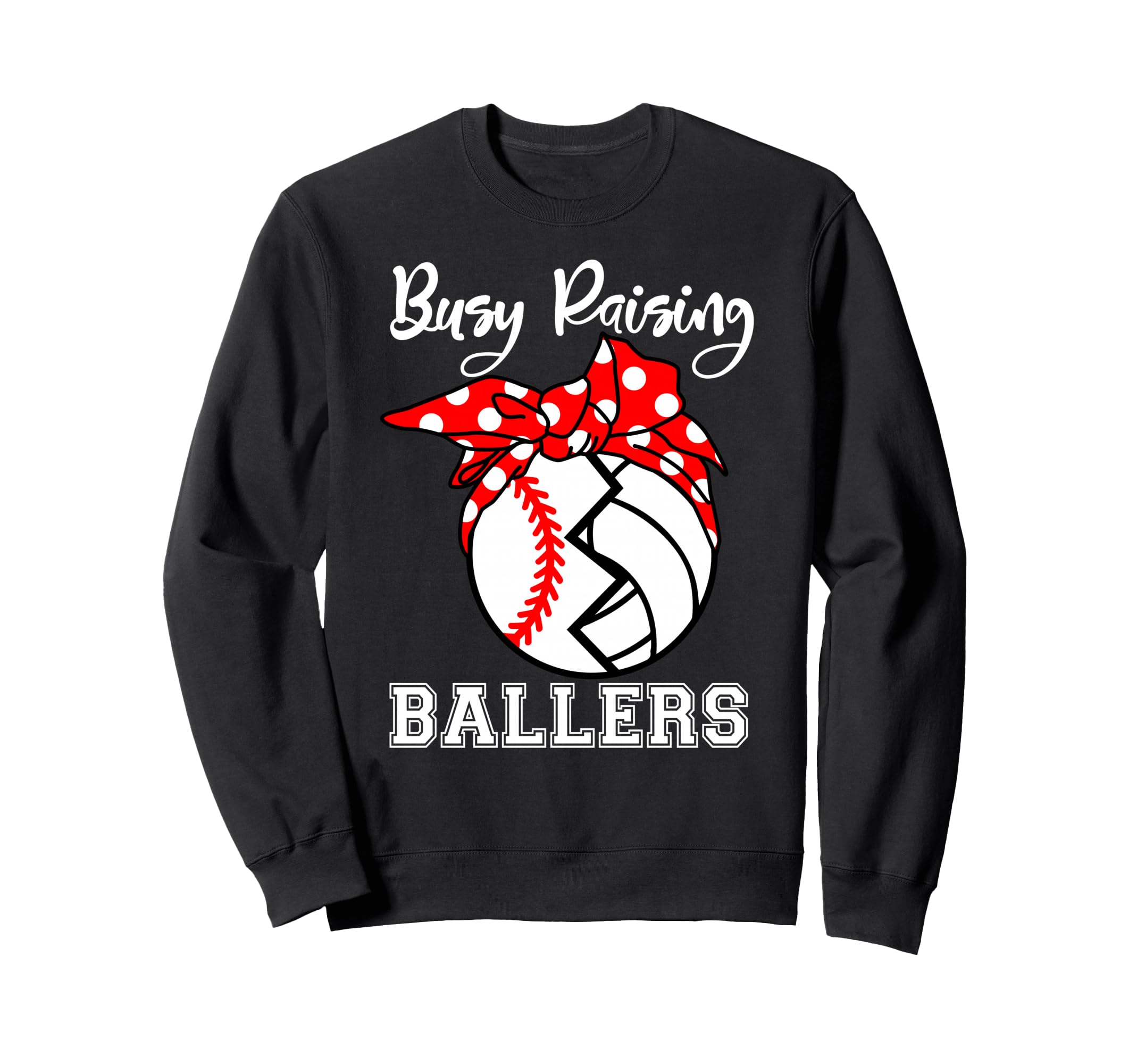 Busy Raising Ballers Funny Sweatshirt - Novelty Apparel for Adults - T-Shirt, Sweatshirt, Hoodie