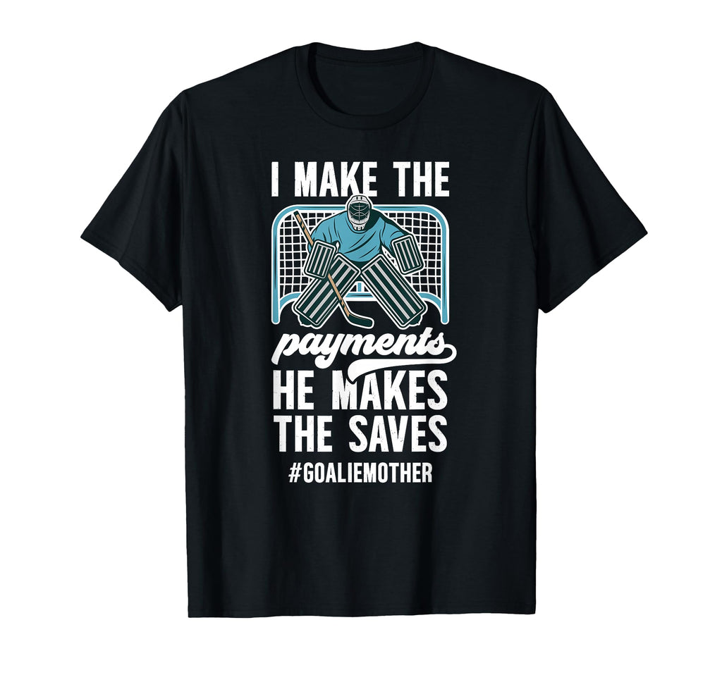 Funny Hockey Goalie Mother Hockey T-Shirt - Streetwear Style Unisex - T-Shirt, Sweatshirt, Hoodie