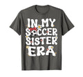 My Soccer Sister Era Groovy Soccer Sister T-Shirt - Unique Graphic Unisex - T-Shirt, Sweatshirt, Hoodie