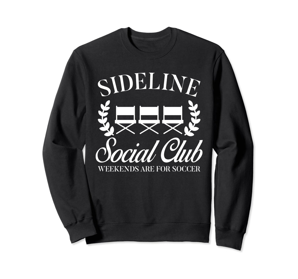 Soccer Mom Dad Sideline Social Sweatshirt - Streetwear Style for Adults - T-Shirt, Sweatshirt, Hoodie