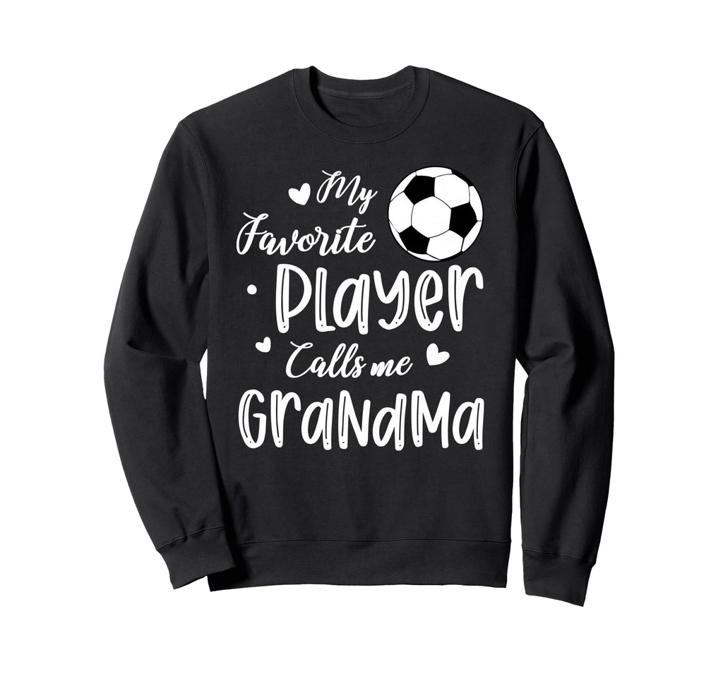 My Favorite Player Calls Me Grandma Sweatshirt - Streetwear Style Unisex - T-Shirt, Sweatshirt, Hoodie