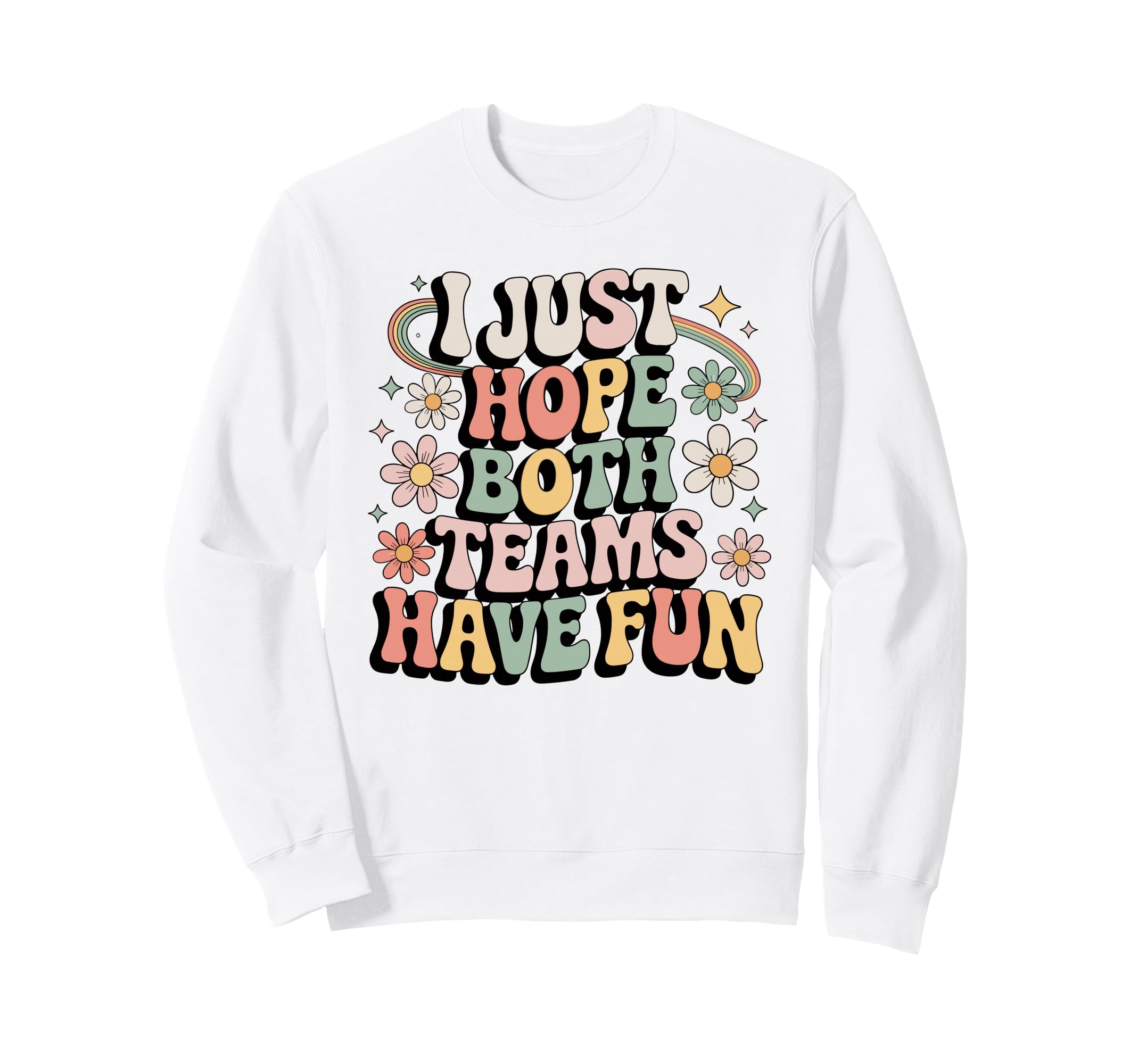 I Just Hope Both Teams Have Fun Sweatshirt - Novelty Apparel Men Women - T-Shirt, Sweatshirt, Hoodie
