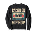 Raised Old School Hip Hop Cassette Sweatshirt - Trendy Graphic Unisex - T-Shirt, Sweatshirt, Hoodie