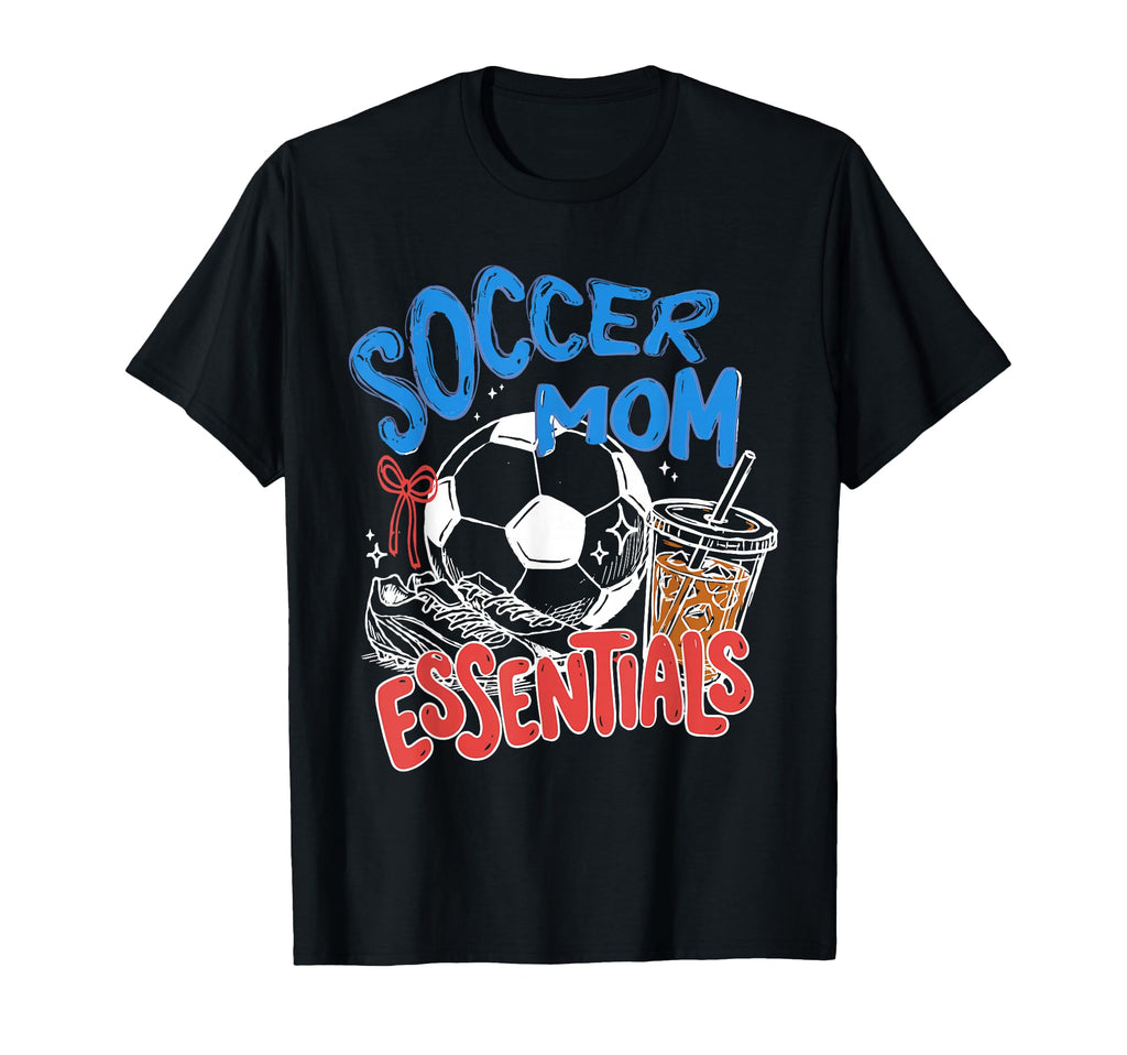 Soccer Mom Essentials Mothers T-Shirt - Casual Everyday Wear for Adults - T-Shirt, Sweatshirt, Hoodie