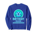 Its My Birthday Sunset Soccer Blue Sweatshirt - Fun Novelty Design Unisex - T-Shirt, Sweatshirt, Hoodie
