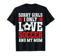 I Only Love Soccer And My Mom T-Shirt - Casual Everyday Wear for Adults - T-Shirt, Sweatshirt, Hoodie