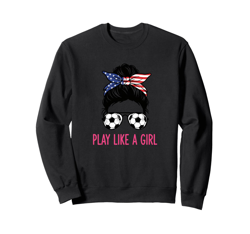Soccer Play Like Soccer Sweatshirt - Novelty Apparel for Adults - T-Shirt, Sweatshirt, Hoodie