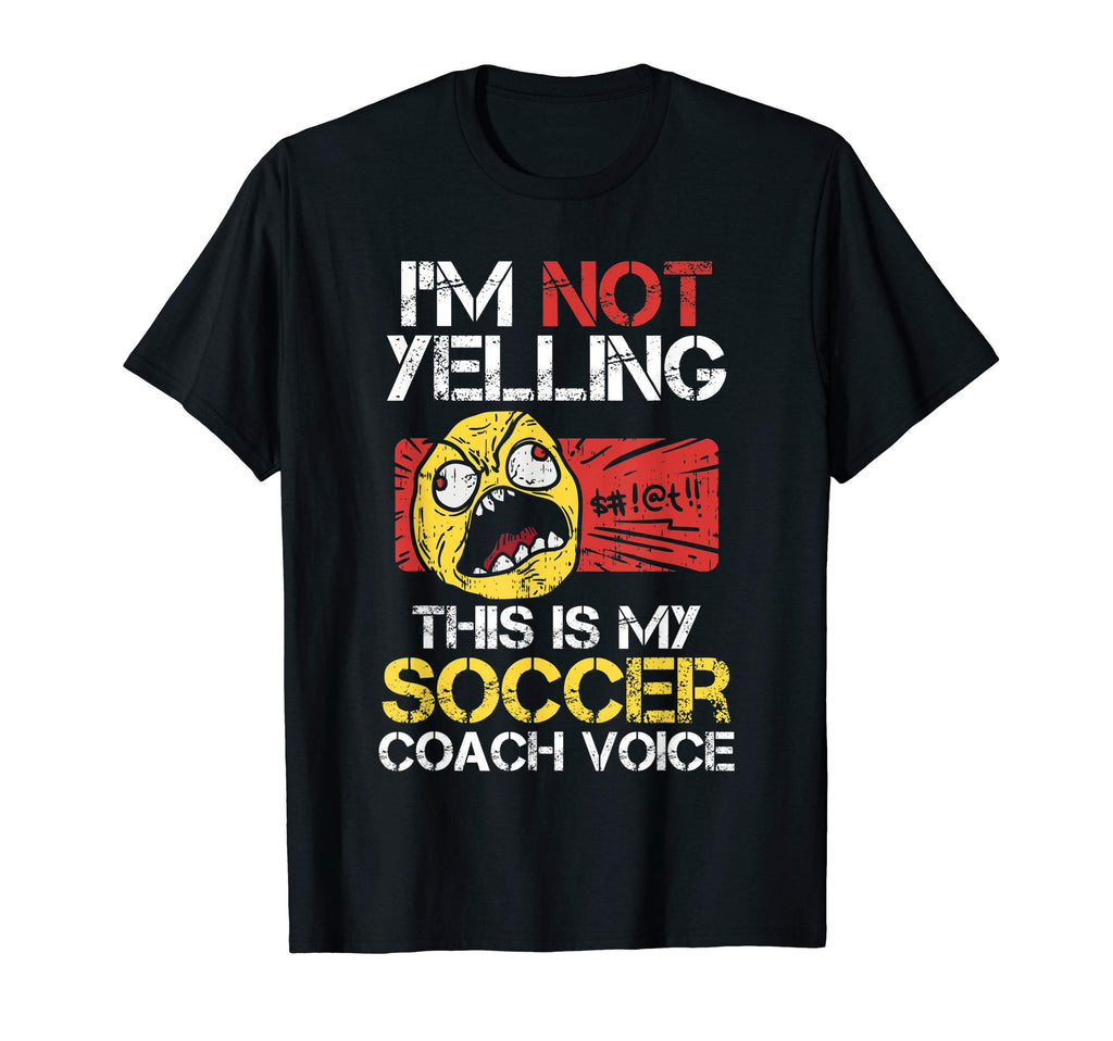 Im Not Yelling This Is My Soccer Coach T-Shirt - Unique Graphic Unisex - T-Shirt, Sweatshirt, Hoodie