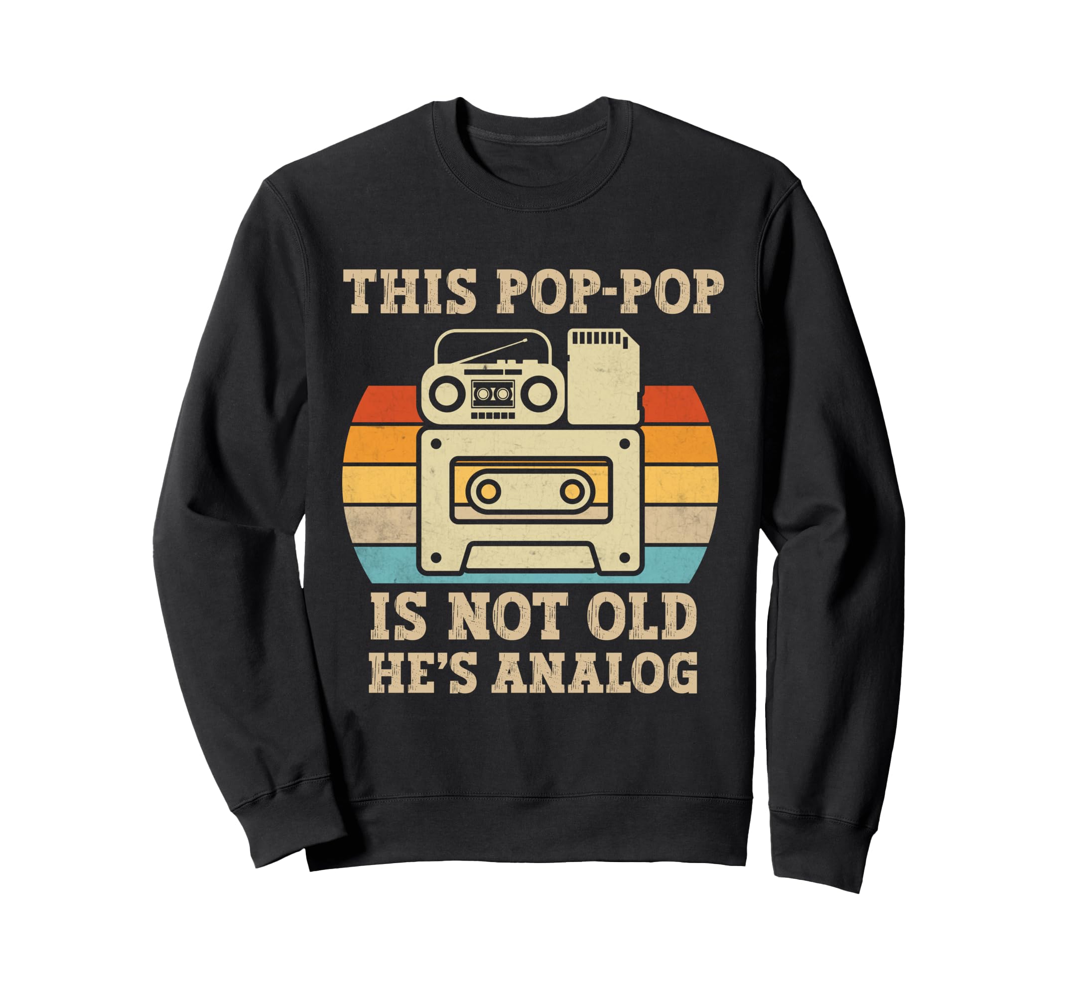 This Pop Pop Is Not Old Hes Analog Sweatshirt - Trendy Graphic for Adults - T-Shirt, Sweatshirt, Hoodie