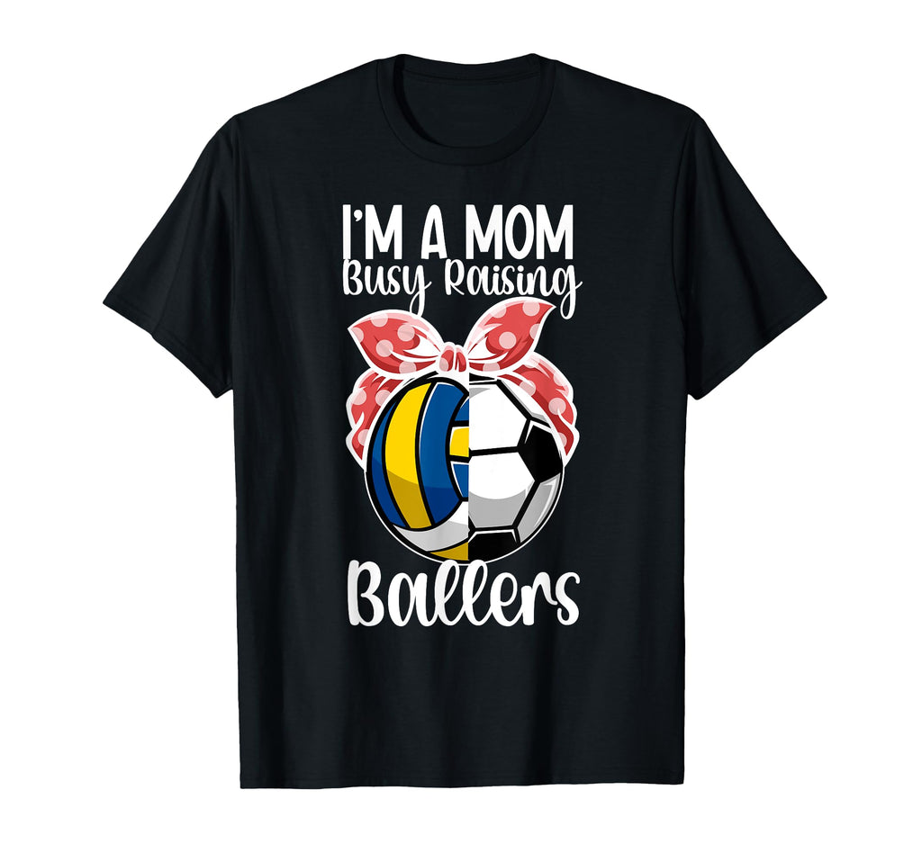 Im Mom Busy Raising Ballers Volleyball T-Shirt - Trendy Graphic for Adults - T-Shirt, Sweatshirt, Hoodie