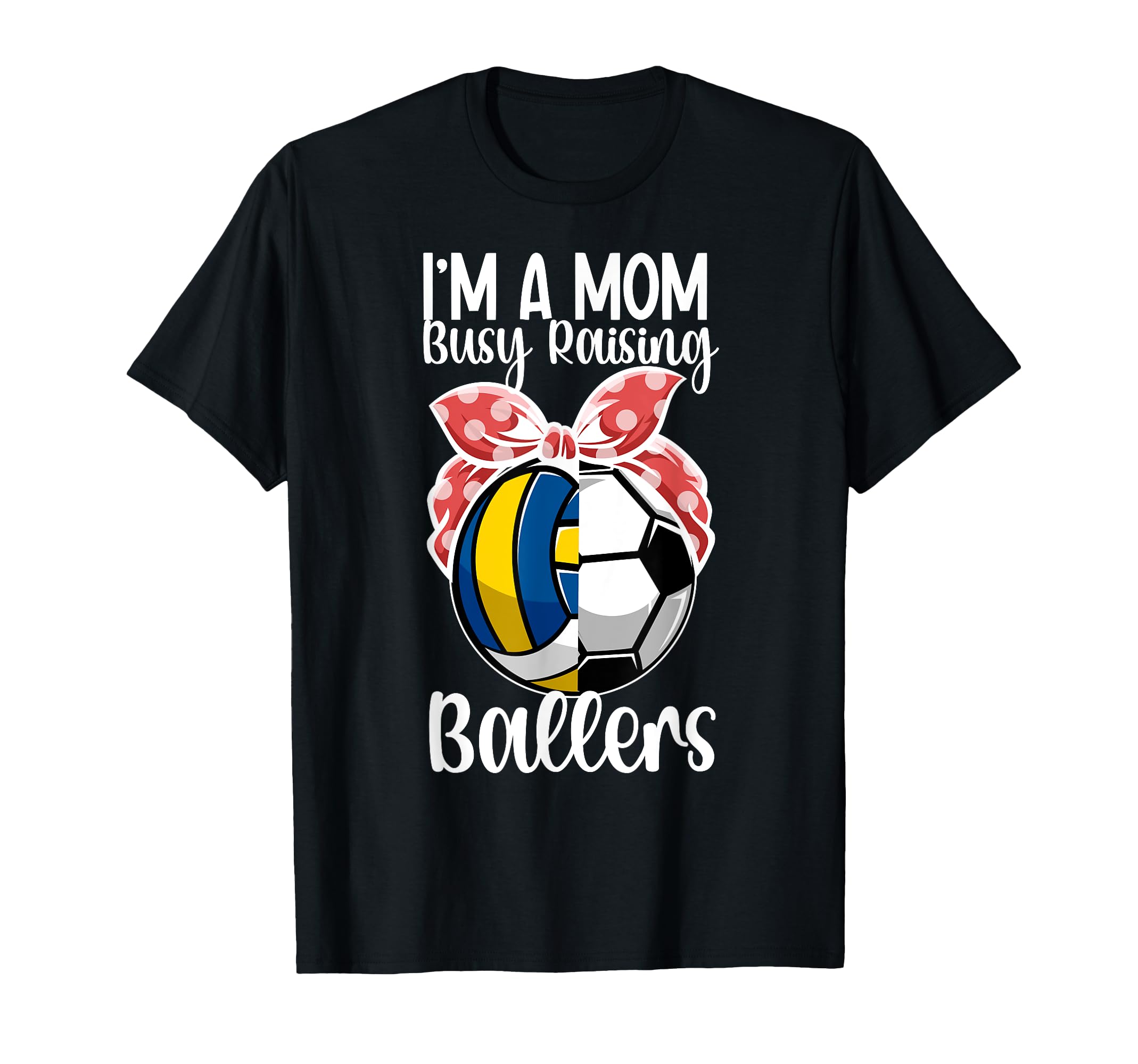 Im Mom Busy Raising Ballers Volleyball T-Shirt - Trendy Graphic for Adults - T-Shirt, Sweatshirt, Hoodie